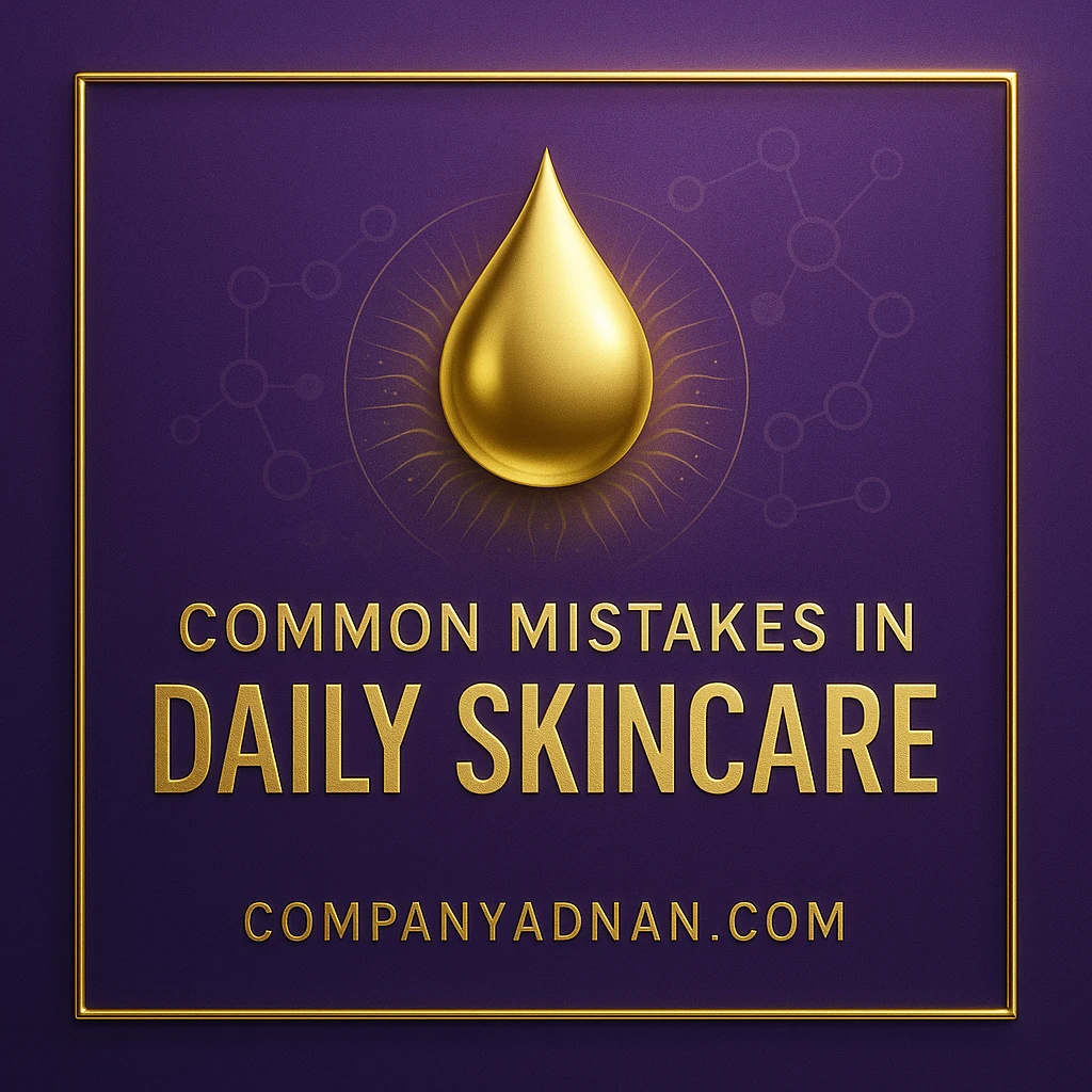 اشتباهات رایج در مراقبت روزانه از پوست